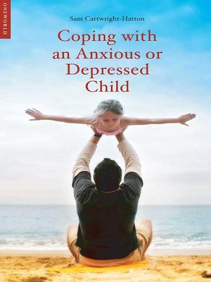 cover image of Coping with an Anxious or Depressed Child: a CBT Guide for Parents and Children